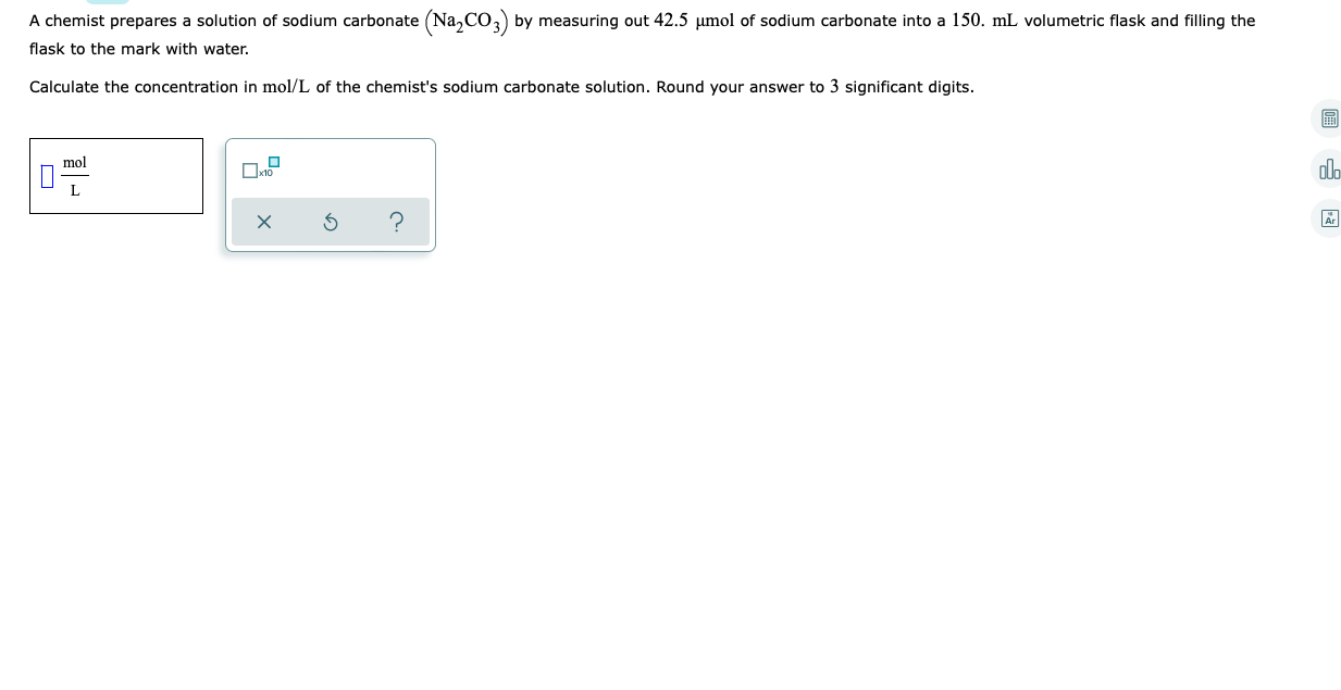 A Chemist Prepares A Solution Of Sodium Carbonate Na2co3 By Measuring Out 42 5 Umol Of Sodium Carbonate Into A 150 Ml 1