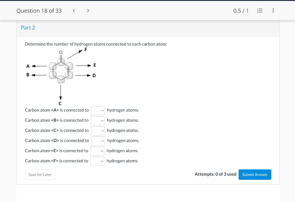 Question 18 Of 33 0 5 1 E Part 2 Determine The Number Of Hydrogen Atoms Connected To Each Carbon Atom A B D Carbo 1
