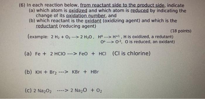 6 In Each Reaction Below From Reactant Side To The Product Side Indicate A Which Atom Is Oxidized And Which Atom I 1