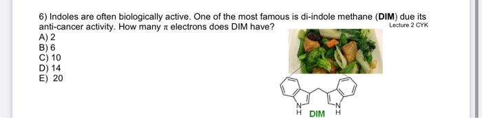 6 Indoles Are Often Biologically Active One Of The Most Famous Is Di Indole Methane Dim Due Its Anti Cancer Activity 1