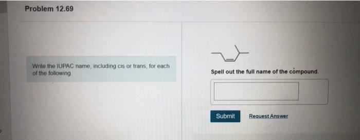 Problem 12 69 Write The Iupac Name Including Cis Or Trans For Each Of The Following Spell Out The Full Name Of The Com 1