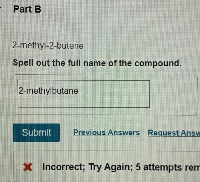 Part B 3 Methylcyclohexene Spell Out The Full Name Of The Compound 3 Methyl 1 Cyclohexene Submit Previous Answers Reque 3