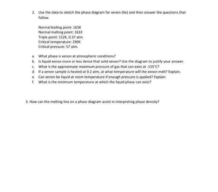 2 Use The Data To Sketch The Phase Diagram For Xenon Xe And Then Answer The Questions That Follow Normal Boiling Poi 1