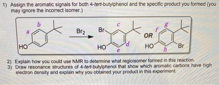 1 Assign The Aromatic Signals For Both 4 Tert Butylphenol And The Specific Product You Formed You May Ignore The Incor 1