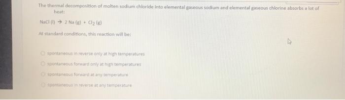 The Thermal Decomposition Of Molten Sodium Chloride Into Elemental Gaseous Sodium And Elemental Gaseous Chlorine Absorbs 1
