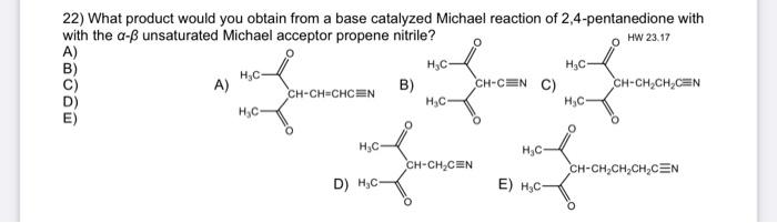 A O Hw 23 17 22 What Product Would You Obtain From A Base Catalyzed Michael Reaction Of 2 4 Pentanedione With With The 1