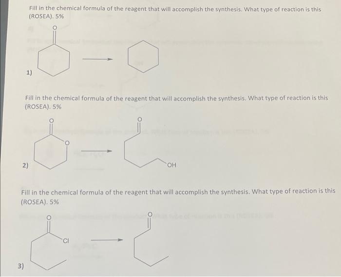 Fill In The Chemical Formula Of The Reagent That Will Accomplish The Synthesis What Type Of Reaction Is This Rosea 5 1
