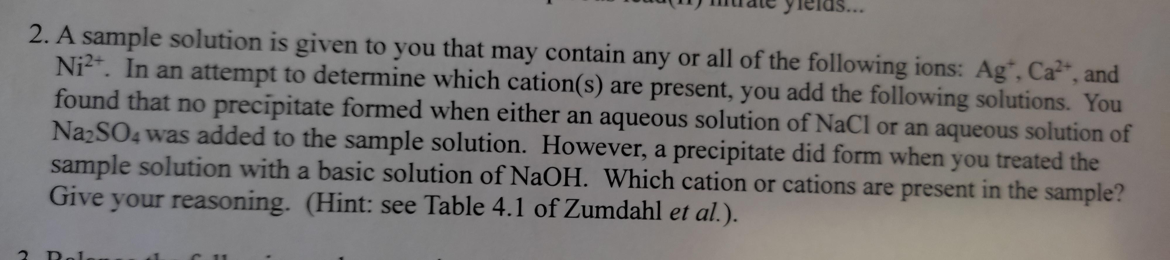 2 A Sample Solution Is Given To You That May Contain Any Or All Of The Following Ions Ag Ca And Ni2 In An Attemp 1