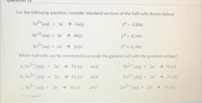 For The Following Question Consider Standard Versions Of The Half Cells Shown Below Fe3 Aq 3e Fe S E 0 04v 1