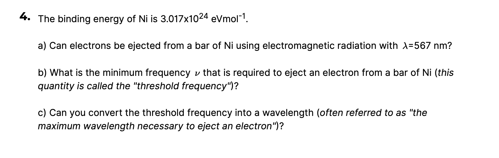 4 The Binding Energy Of Ni Is 3 017x1024 Evmol 1 A Can Electrons Be Ejected From A Bar Of Ni Using Electromagnetic Ra 1