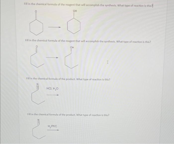 Fill In The Chemical Formula Of The Reagent That Will Accomplish The Synthesis What Type Of Reaction Is This Oh Fill I 1