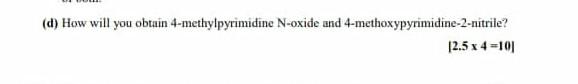 D How Will You Obtain 4 Methylpyrimidine N Oxide And 4 Methoxypyrimidine 2 Nitrile 12 5 X 4 101 1