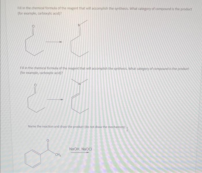 Fill In The Chemical Formula Of The Reagent That Will Accomplish The Synthesis What Category Of Compound Is The Product 1