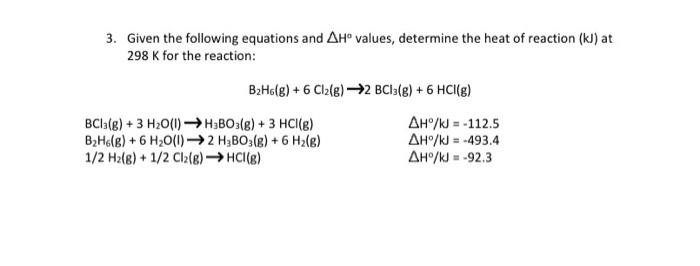 3 Given The Following Equations And Ah Values Determine The Heat Of Reaction Kj At 298 K For The Reaction Bzh6 G 1