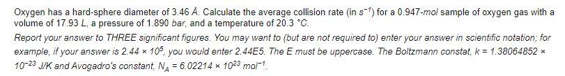 Oxygen Has A Hard Sphere Diameter Of 3 46 A Calculate The Average Collision Rate In S For A 0 947 Mol Sample Of Oxyg 1