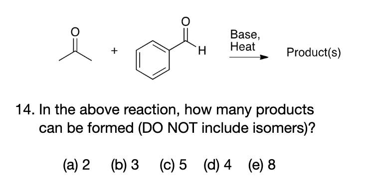 O Base Heat H Product S 14 In The Above Reaction How Many Products Can Be Formed Do Not Include Isomers A 2 1