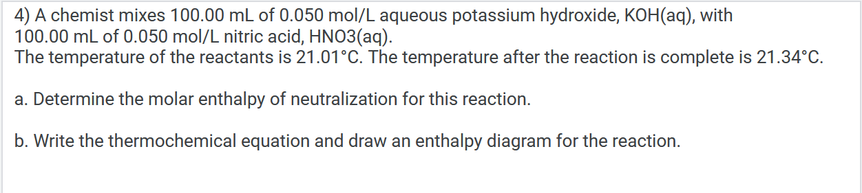 4 A Chemist Mixes 100 00 Ml Of 0 050 Mol L Aqueous Potassium Hydroxide Koh Aq With 100 00 Ml Of 0 050 Mol L Nitric A 1
