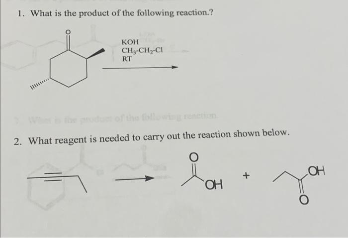 1 What Is The Product Of The Following Reaction Koh Ch3 Ch2 C1 Rt 2 What Reagent Is Needed To Carry Out The Reaction 1