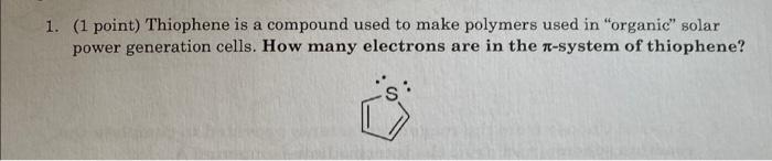 1 1 Point Thiophene Is A Compound Used To Make Polymers Used In Organic Solar Power Generation Cells How Many Elec 1