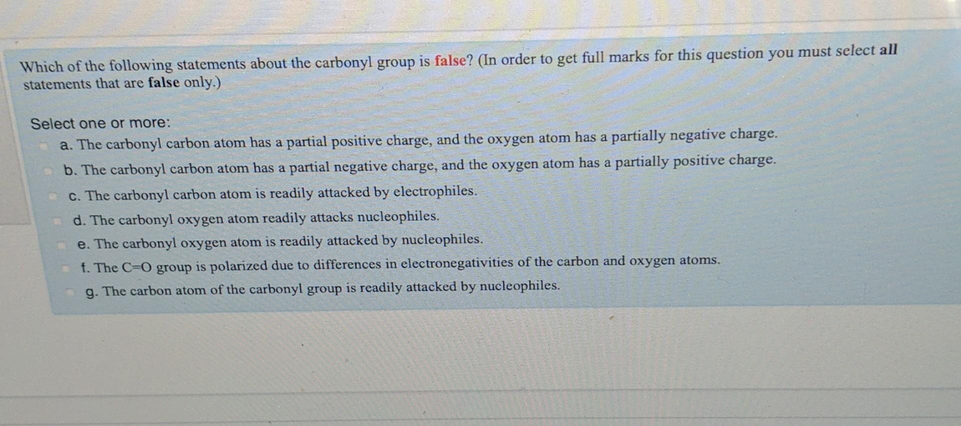 Which Of The Following Statements About The Carbonyl Group Is False In Order To Get Full Marks For This Question You M 1