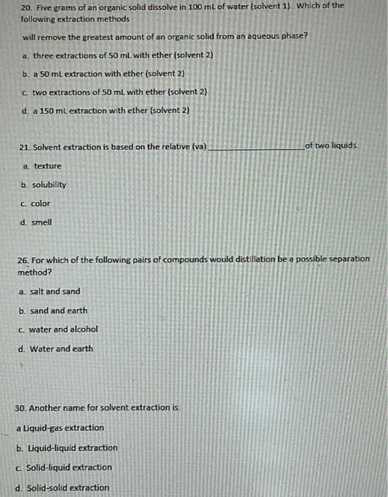 20 Five Grams Of An Organic Solid Dissolve In 100 Ml Of Water Solvent 1 Which Of The Following Extraction Methods Wi 1