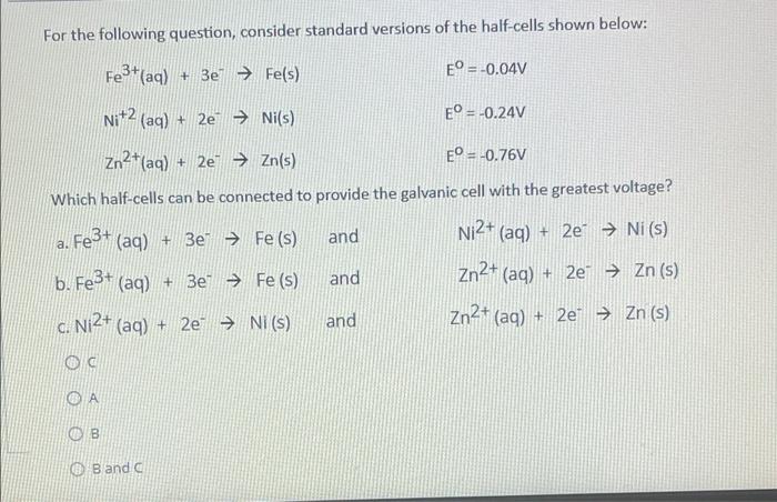 For The Following Question Consider Standard Versions Of The Half Cells Shown Below Fe3 Aq 3e Fe S E 0 04v 1