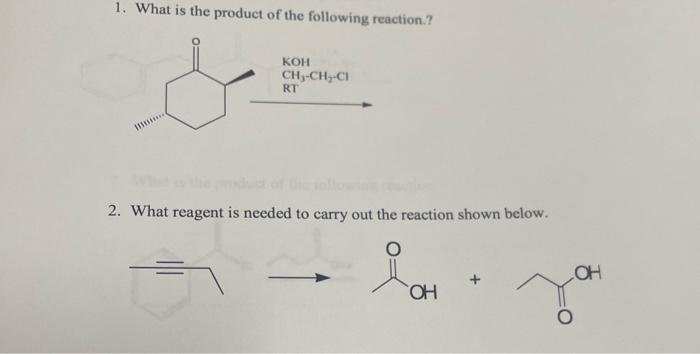 1 What Is The Product Of The Following Reaction Koh Ch3 Ch2 Ci Rt 2 What Reagent Is Needed To Carry Out The Reaction 1