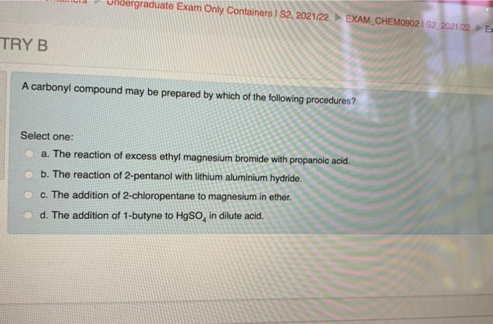 Moergraduate Exam Only Containers 1 S2 2021 22 Exam Chemo9021 S2 2021122e Try B A Carbonyl Compound May Be Prepared By 1