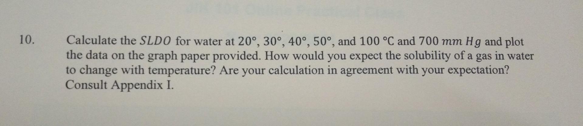 10 Calculate The Sldo For Water At 20 30 40 50 And 100 C And 700 Mm Hg And Plot The Data On The Graph Paper Pr 1