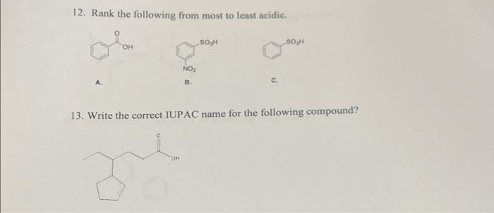 12 Rank The Following From Most To Least Acidic Oh Soh Soh No B C 13 Write The Correct Iupac Name For The Following 1