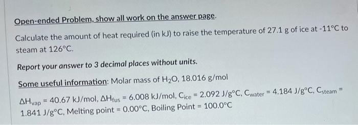 Open Ended Problem Show All Work On The Answer Page Calculate The Amount Of Heat Required In Kj To Raise The Temperat 1