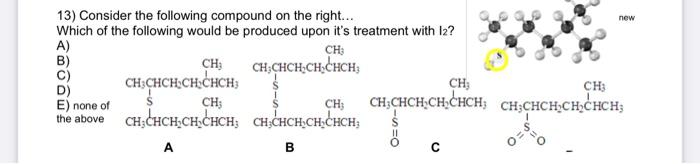 New 13 Consider The Following Compound On The Right Which Of The Following Would Be Produced Upon It S Treatment Wit 1