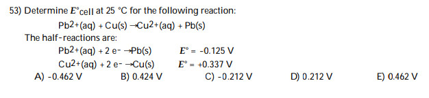 53 Determine Eocell At 25 C For The Following Reaction Pb2 Aq Cu S Cu2 Aq Pb S The Half Reactions Are P 1