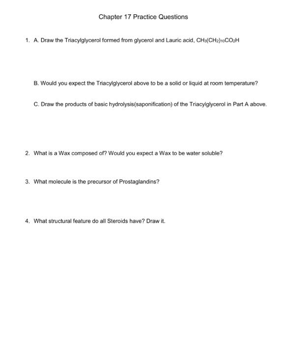 Chapter 17 Practice Questions 1 A Draw The Triacylglycerol Formed From Glycerol And Lauric Acid Ch3 Ch2 10co2h B Wou 1