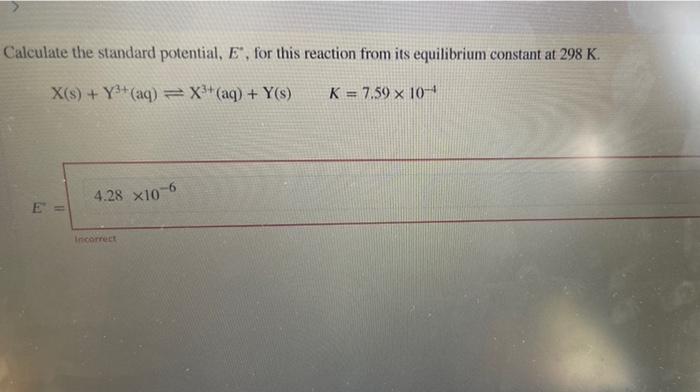 Calculate The Standard Potential E For This Reaction From Its Equilibrium Constant At 298 K X S Y3 Aq X3 Aq 1