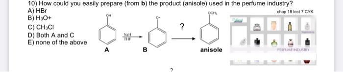 Och 10 How Could You Easily Prepare From B The Product Anisole Used In The Perfume Industry A Hbr Chap 18 Lect 7 1
