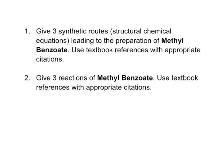 1 Give 3 Synthetic Routes Structural Chemical Equations Leading To The Preparation Of Methyl Benzoate Use Textbook R 1