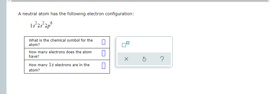 A Neutral Atom Has The Following Electron Configuration 1522522p What Is The Chemical Symbol For The Atom How Many Ele 1