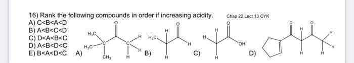 Chap 22 Lect 13 Cyk H 16 Rank The Following Compounds In Order If Increasing Acidity A C B A D B A B C D Hc C D A B 1
