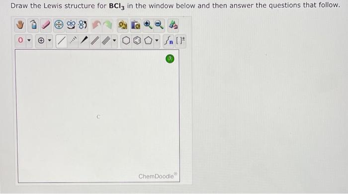 Draw The Lewis Structure For Bclz In The Window Below And Then Answer The Questions That Follow 2 Hd Chemdood 1