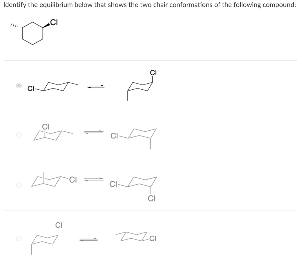 Identify The Equilibrium Below That Shows The Two Chair Conformations Of The Following Compound Ci Ci Ci Mai Za 1 1
