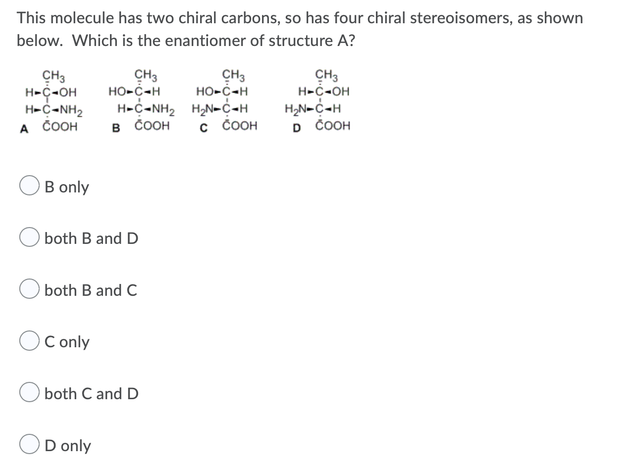This Molecule Has Two Chiral Carbons So Has Four Chiral Stereoisomers As Shown Below Which Is The Enantiomer Of Struc 1