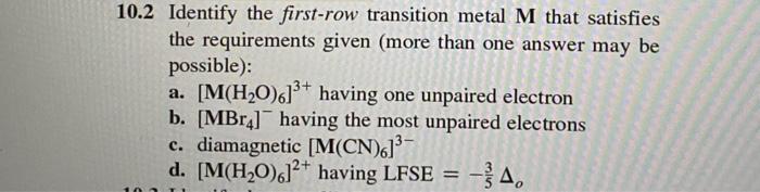 10 2 Identify The First Row Transition Metal M That Satisfies The Requirements Given More Than One Answer May Be Possib 1