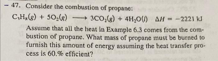 47 Consider The Combustion Of Propane C Hg S 502 8 3c02 G 4h20 1 Ah 2221 Kj Assume That All The Heat 1