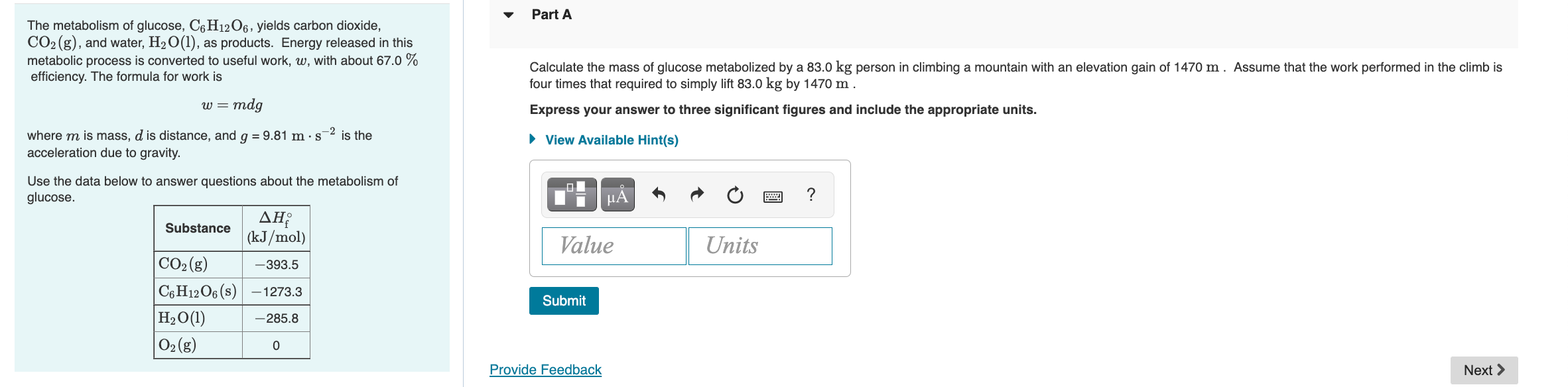 Part A The Metabolism Of Glucose C6h12o6 Yields Carbon Dioxide Co2 G And Water H2o 1 As Products Energy Releas 1