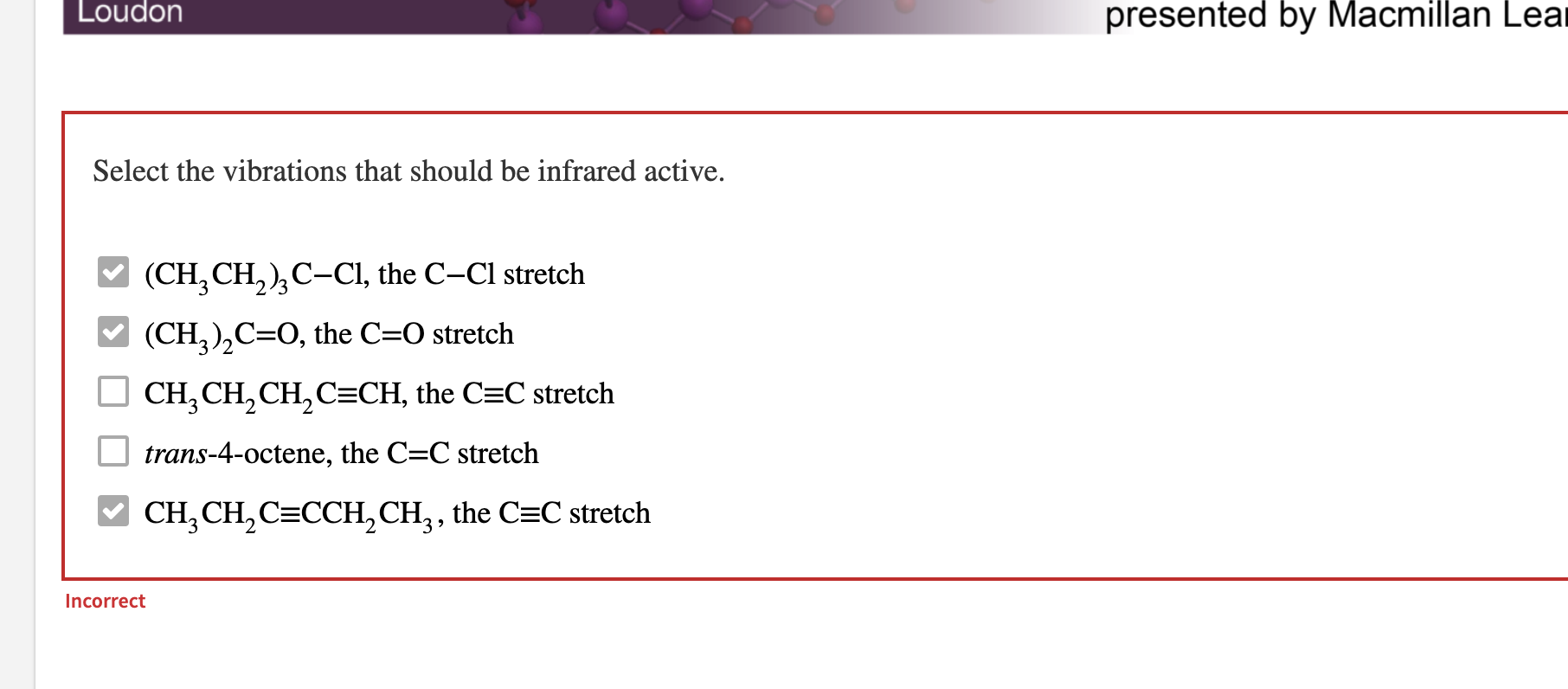 Loudon Presented By Macmillan Lea Select The Vibrations That Should Be Infrared Active Ch Ch2 2 C Cl The C Cl Stretc 1