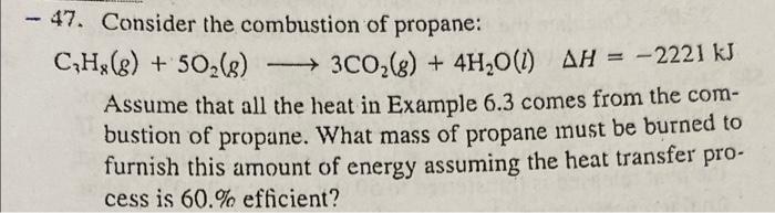 47 Consider The Combustion Of Propane C Hg S 502 8 3c02 G 4h20 1 Ah 2221 Kj Assume That All The Heat 3