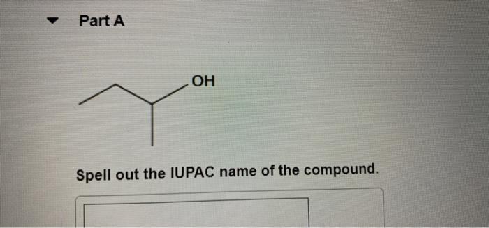 Write The Iupac Name For The Following Compound H3c Ch Ch3 H2 C Ch2 C Ch3 H2 Spell Out The Iupac Name Of The Compound 2