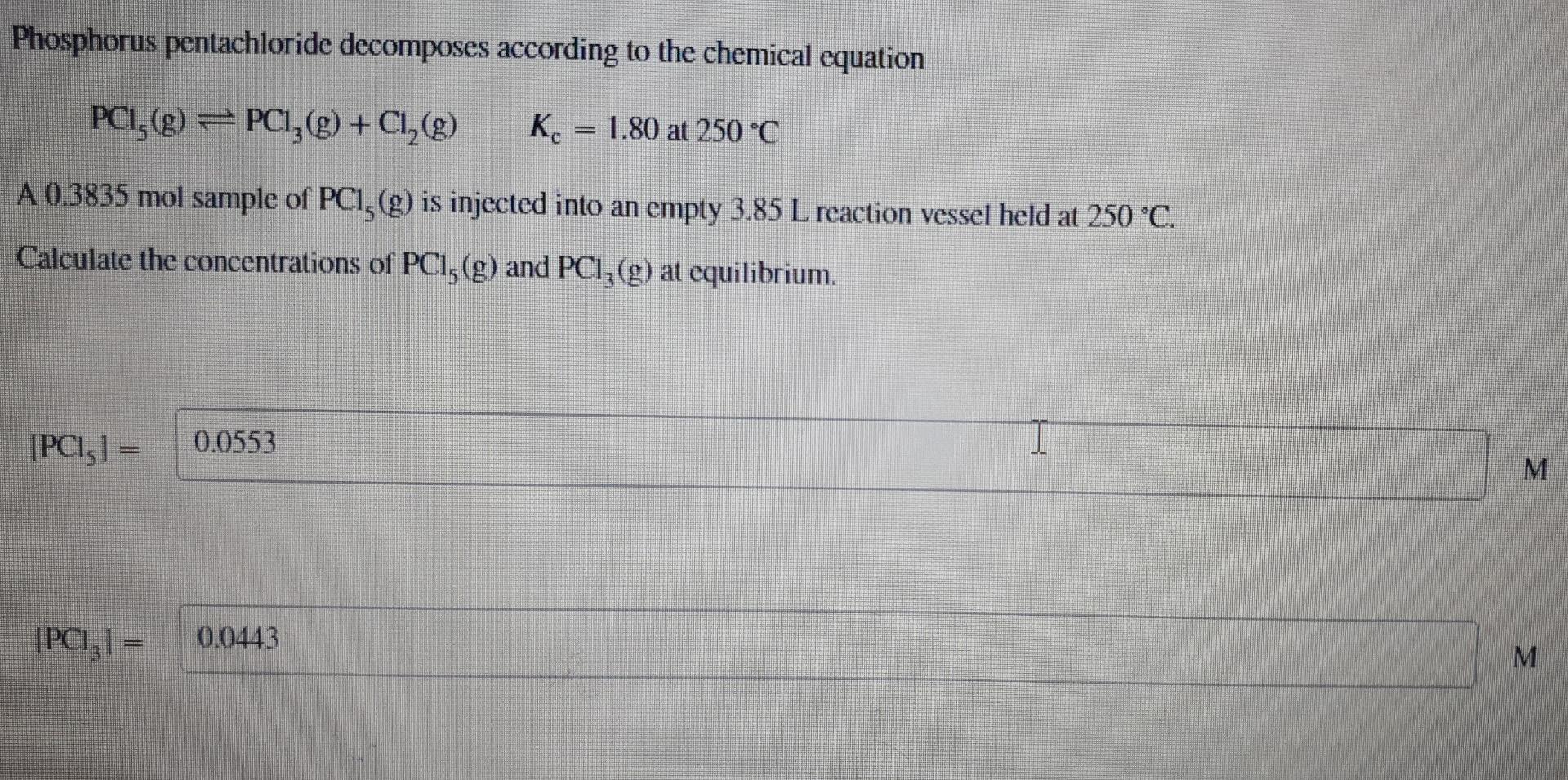 Phosphorus Pentachloride Decomposes According To The Chemical Equation Pci G Pci G Cl2 G K 1 80 At 250 C 1