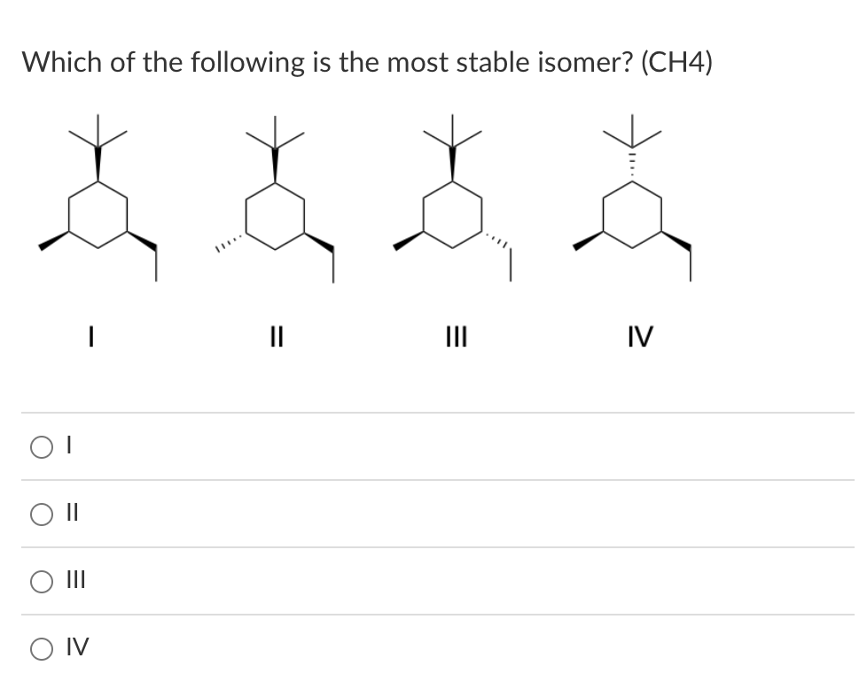 Which Of The Following Is The Most Stable Isomer Ch4 Iii Ii Til Iv Ot Ii Oiv 1